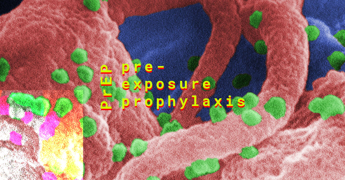 Everything You Need To Know About Pre-Exposure Prophylaxis