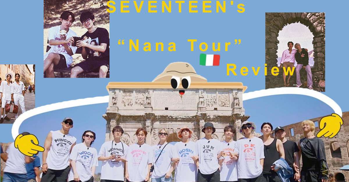 SEVENTEEN's “Nana Tour” Review: A Must-Watch Heartwarming and Healing Trip to Italy