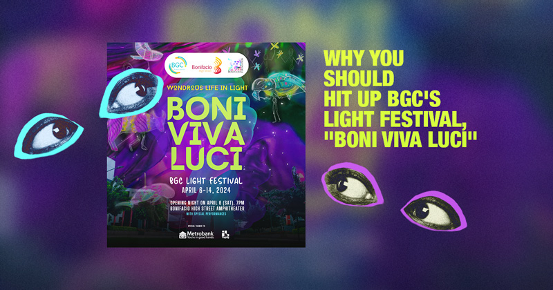 Why You Should Hit Up BGC's Light Festival, "Boni Viva Luci"